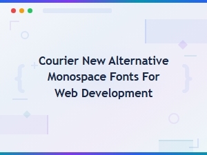 Best Monospace Font Alternatives to Courier New for Web Development