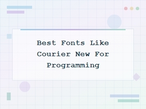 Best Free Fonts Like Courier New for Programming in 2024