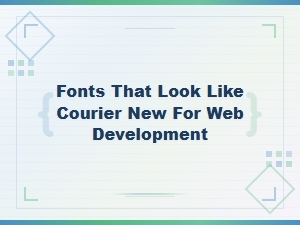 Free Fonts Like Courier New for Web Developers