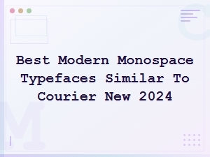 Best Modern Monospace Typefaces Similar to Courier New in 2024
