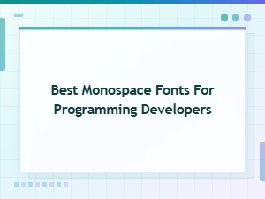 Top Monospace Fonts Every Developer Should Try
