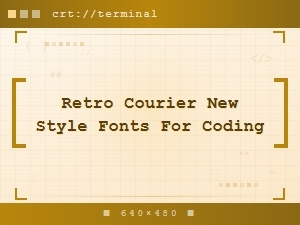 Retro Courier New Style Monospace Fonts for Coding