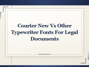 Courier New vs Other Typewriter Fonts for Legal Documents